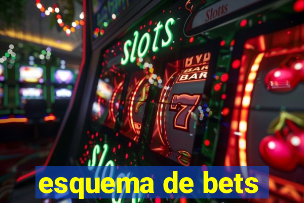 esquema de bets